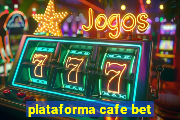 plataforma cafe bet